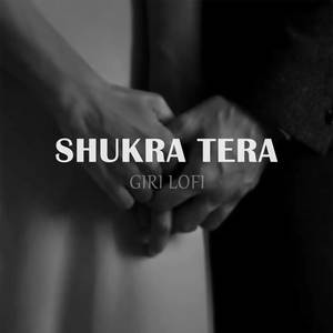 Shukr Tera (Giri Lofi)