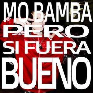 MO BAMBA PERO SI FUERA BUENO (Prod. Silk) (Explicit)