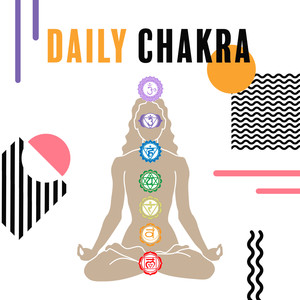 Daily Chakra: Perfect Music for Deep Meditation and Yoga Exercises, New Age Sounds for Relaxation