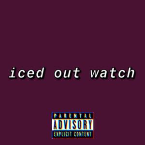 Iced Out Watch (Explicit)