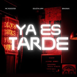 Ya Es Tarde (feat. Brasnai & MC Rooster)