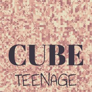 Cube Teenage