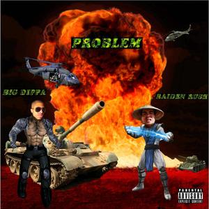 Problem(feat. RAIDENRUSH) (Explicit)