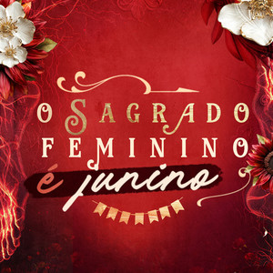 O Sagrado Feminino É Junino