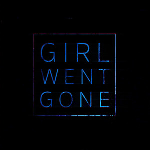 Girl Went Gone