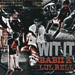 WIT IT (feat. Lul Rell) (Explicit)