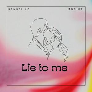 Lie To Me (feat. Mösirè)