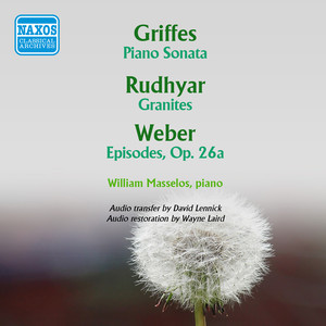 GRIFFES, C.: Piano Sonata / RUDHYAR, D.: Granites / WEBER, B. Episodes (Masselos) [1957]