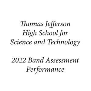 Thomas Jefferson High School for Science and Technology 2022 Band Assessment Performance