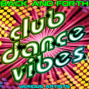 Back and Forth: Club Dance Vibes