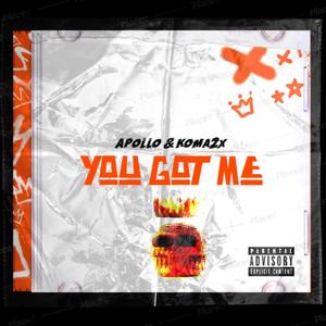 You Got Me (feat. Apollo Tha God) [Explicit]