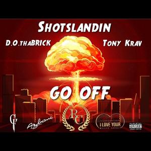 Go Off (feat. Tony Krav & D.O.thaBRICK) (Explicit)