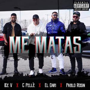 Me matas (feat. Pablo Rosin, El Dari & Lee V) [Explicit]