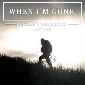 When I'm Gone (Become 1 Theme Song)