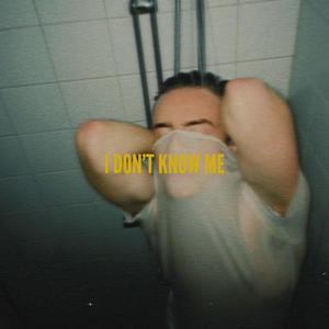 I Don't Know Me