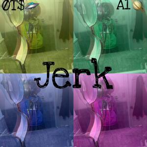 Jerk (Explicit)