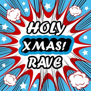Holy XMAS Rave (24 Exploding Goa Psytrance & Energie Trance Traxx)