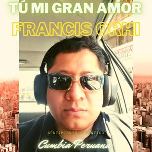Cumbia Peruana | Tú mi gran amor - Francis OrHi