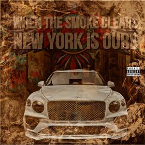 WHEN THE SMOKE CLEARS NEW YORK IS OURS (Explicit)