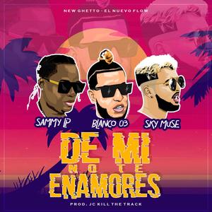 De Mi No Te Enamores (Explicit)