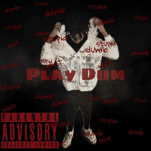 Play Dum (Explicit)