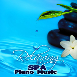 Relaxing Spa Piano Music – The Best Peaceful Piano Songs for Massage, Yoga Meditation, Sauna, Healing Therapy, Wellness, Emotional Background Music, Serenity Piano for Relaxation