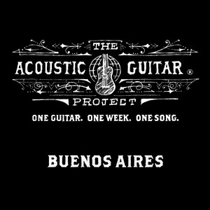 The Acoustic Guitar Project: Buenos Aires 2014