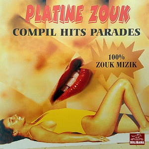 Platine Zouk (Compil hits parades) [100% Zouk mizik]