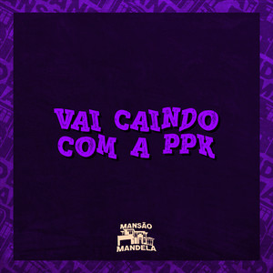 Vai Caindo Com a Ppk (Explicit)