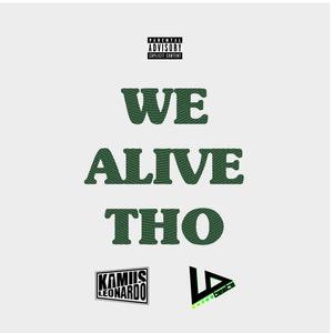 WE ALIVE THO (feat. Kamus Leonardo) [Explicit]