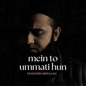 Mein to ummati hun