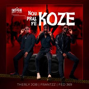 Nou Pral Fè Koze (feat. Therly Job & Fed 369)