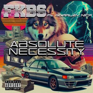 Absolute Necessity (feat. Gnarley Nick) (Explicit)
