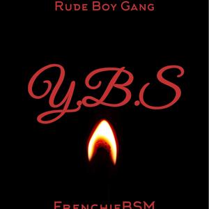 Y.B.S (feat. RBG 2Gudda, RBG T-Rackz, RBG Baby Rell & FrenchieBSM) [Explicit]