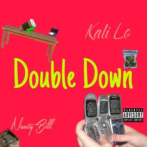 Double Down . Kali low x Nauty Bill (Explicit)