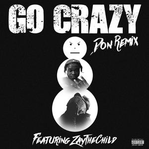 Go Crazy (feat. ZayTheChild) (Don Mix|Explicit)