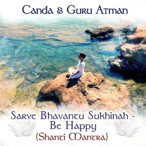 Sarve Bhavantu Sukhinah - Be Happy (Shanti Mantra|Remastered)