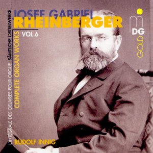 Rheinberger: Complete Organ Works Vol. 6