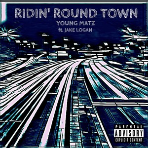 Ridin' Round Town(feat. Jake Logan) (Explicit)