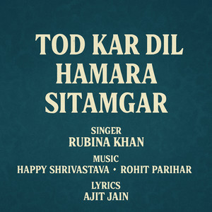Tod Kar Dil Humara Sitamgar