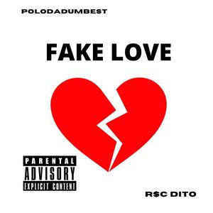 FAKE LOVE (feat. RSC DITO) [Explicit]