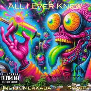 All I Ever Knew (feat. Indigomerkaba) [Verified version] [Explicit]