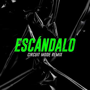 Escándalo (feat. Alina Campos & Luis de la Fuente) (Circuit Mode Remix)