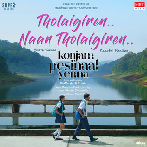 Tholaigiren Naan Tholaigiren (Konjam Pesinaal Yenna)