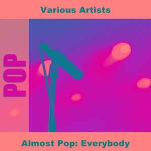 Almost Pop: Everybody