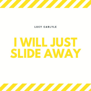 I Will Just Slide Away