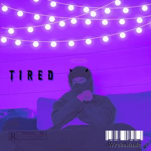 Tired (Explicit)