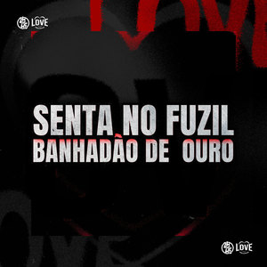 Senta no Fuzil Banhadão de Ouro (Explicit)