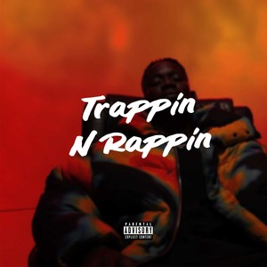 Trappin N Rappin (Explicit)