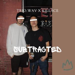 SUBTRACTED (feat. KILLACE) [Explicit]